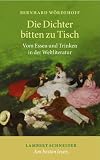 Produkt-Bild: Die Dichter bitten zu Tisch: Vom Essen und Trinken in der Weltliteratur