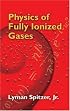 Physics of Fully Ionized Gases: Second Revised Edition (Dover Books on Physics)