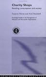 cover of Charity Shops: Retailing, Consumption and Society (Routledge Studies in the Management of Voluntary & Nonprofit Organizations)