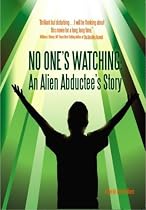 No One's Watching: An Alien Abductee's Story