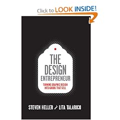 The Design Entrepreneur: Turning Graphic Design Into Goods That Sell (Design Field Guide)