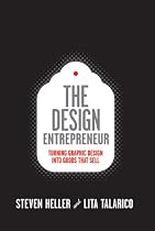 The Design Entrepreneur: Turning Graphic Design Into Goods That Sell (Design Field Guide)