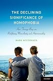 The Declining Significance of Homophobia: How Teenage Boys are Redefining Masculinity and Heterosexuality (Sexuality, Identity, and Society)