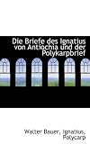 Produkt-Bild: Die Briefe Des Ignatius Von Antiochia Und Der Polykarpbrief
