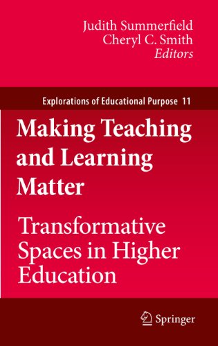 Making Teaching and Learning Matter: Transformative Spaces in Higher Education: 11 (Explorations of Educational Purpose)