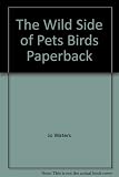 The wild side of pet birds