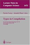 Types in Compilation: Second International Workshop, TIC'98, Kyoto, Japan, March 25-27, 1998 Proceedings (Lecture Notes in Computer Science)