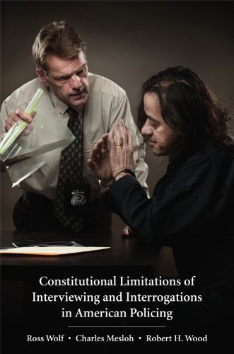 constitutional limitations of interviewing and interrogations in american policing