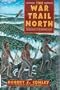 The War Trail North (Real People/Robert J. Conley, Bk 7)