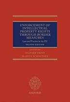 Enforcement of Intellectual Property Rights through Border Measures: Law and Practice in the EU