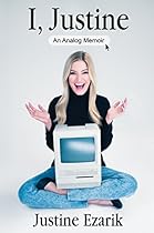 I, Justine: An Analog Memoir I, Justine: An Analog Memoir