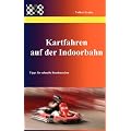 Kartfahren auf der Indoorbahn: Tipps f�r schnelle Rundenzeiten