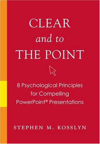 Childrens Toyshop   : Clear and to the Point: 8 Psychological Principles for Compelling PowerPoint Presentations