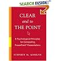 Clear and to the Point: 8 Psychological Principles for Compelling PowerPoint Presentations