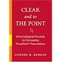 Clear and to the Point: 8 Psychological Principles for Compelling PowerPoint Presentations