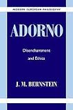 Adorno: Disenchantment and Ethics (Modern European Philosophy)