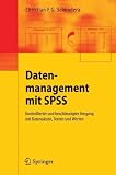 Datenmanagement mit SPSS: Kontrollierter und beschleunigter Umgang mit Datens tzen, Texten und Werten. Eine Einf hrung in die Syntax-Programmierung mit SPSS