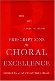  : Prescriptions for Choral Excellence