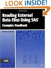 Reading External Data Files Using SAS: Examples Handbook