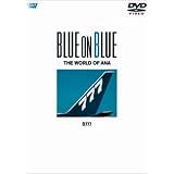 BLUE ON BLUE THE WORLD OF ANA B777 [DVD]