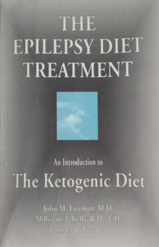 The Epilepsy Diet Treatment: : An Introduction to The Ketogenic Diet