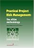 Practical Project Risk Management: The ATOM Methodology