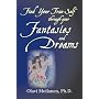 Find Your True Self Through Your Fantasies and Dreams by Olavi Moilanen