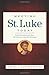 Meeting St. Luke Today: Understanding the Man, His Mission, and His Message