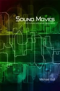Image of Sound Moves: iPod Culture and Urban Experience (International Library of Sociology)