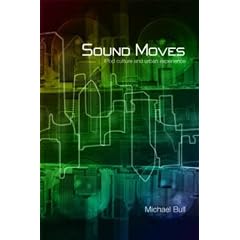 Sound Moves: Ipod Culture and Urban Experience (International Library of Sociology)