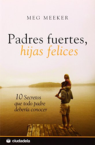 Padres fuertes, hijas felices  (Spanish Edition)