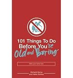 [(101 Things to Do Before You're Old and Boring )] [Author: Helen Szirtes] [Oct-2005]