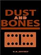 Dust and Bones