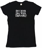 Do I Look Like Your Therapist? Women's Babydoll Petite Fit Tee Shirt in 6 Colors Small thru XL