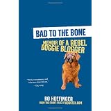 Bad to the Bone: Memoir of a Rebel Doggie Blogger