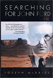 Searching for John Ford: A Life