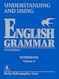Understanding and Using English Grammar: Workbook Vol. A