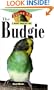 Budgie: An Owner's Guide to a Happy Healthy Pet