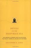 Devils on the Deep Blue Sea : The Dreams, Schemes and Showdowns That Built Americas Cruise-Ship Empires