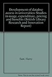 Development of database access in universities : studies in usage, expenditure, pricing and benefits