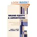 Brand Equity & Advertising: Advertising's Role in Building Strong Brands (Advertising and Consumer Psychology)