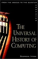 The Universal History of Computing: From the Abacus to the Quantum Computer