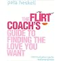 The Flirt Coach's Guide to Finding the Love You Want