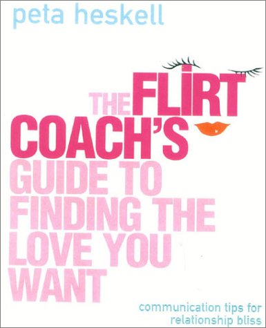 Cover image : The Flirt Coach's Guide to Finding the Love You Want: Communication Tips for Relationship Success