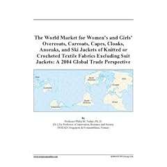 The World Market for Women's and Girls' Overcoats, Carcoats, Capes, Cloaks, Anoraks, and Ski Jackets of Knitted or Crocheted Textile Fabrics Excluding Suit Jackets: A 2004 Global Trade Perspective