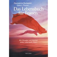 Das Lebensbuch f�r Frauen: Mit Ritualen und Mythen jedes Lebensjahr feiern