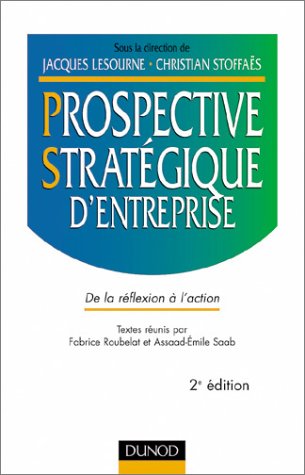 La prospective stratégique d'entreprise : De la réflexion à l'action