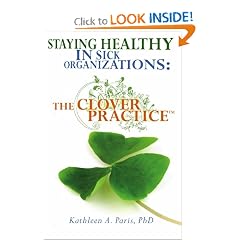 Staying Healthy in Sick Organizations: The Clover Practice�
