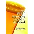 The Beer Drinker's Guide to Survival by  Jeff Bonomo