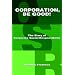 Corporation Be Good! the Story of Corporate Social Responsibility